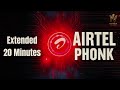 Airtel Phonk Extended 20 Min Hyper Valley