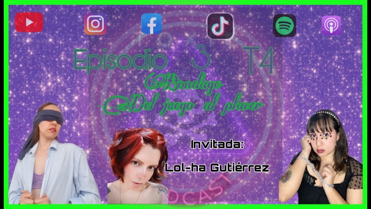 Toxic Pink: Episodio 3 T4 Bondage: Del juego al placer invitada Lol-ha Gutiérrez (Porque Cínica)