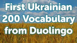 First 200 Ukrainian Vocabulary from Duolingo (by Native Speaker)