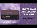 How to make + upload YouTube Channel banner (on your phone!) // [android + ios]