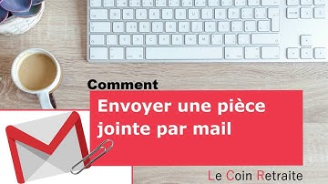 Comment envoyer une pièce jointe par mail - [exemple Gmail]