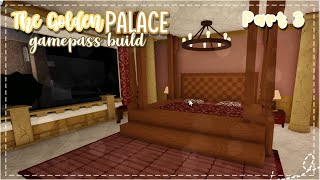 Bloxburg || The Golden Castle (Gamepass Build) (part3/4) || SpeedBuild