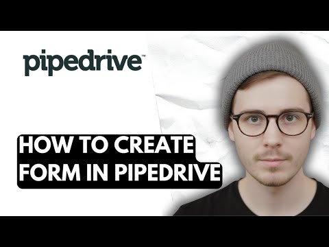 How To Create Form In Pipedrive [2026 Guide]