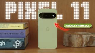 Google Pixel 11 One Week Later: Finally Perfect