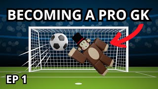 Becoming A Pro Goalkeeper In Roblox Ep1