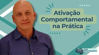 Protocolos de Ativação Comportamental: Abordagens Práticas na Terapia Cognitiva