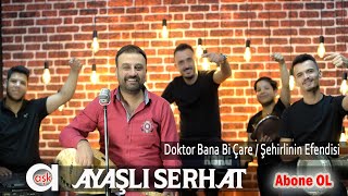 Ayaşlı Serhat - Doktor Bana Bi Çare / Şehirlinin Efendisi #aşkprodüksiyon #potpuri #ayaşlıserhat