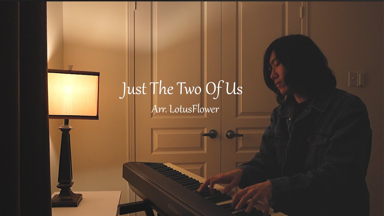 Just The Two Of Us | Piano + Lyrics