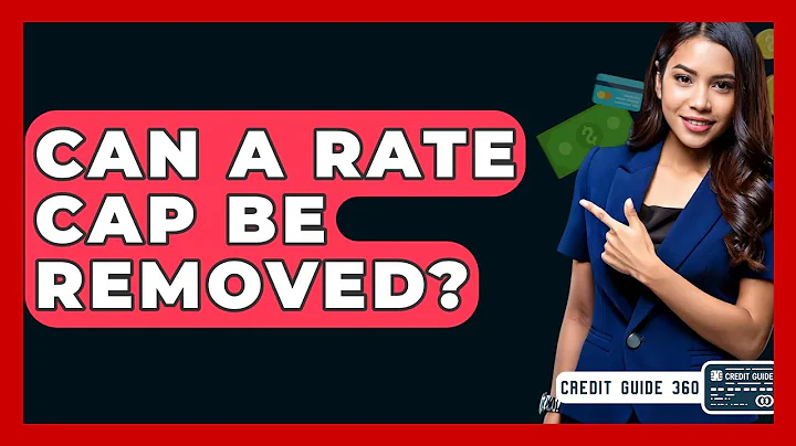Can A Rate Cap Be Removed? - CreditGuide360.com