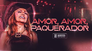 Samyra Show - Amor Amor / Paquerador (Clipe Oficial)