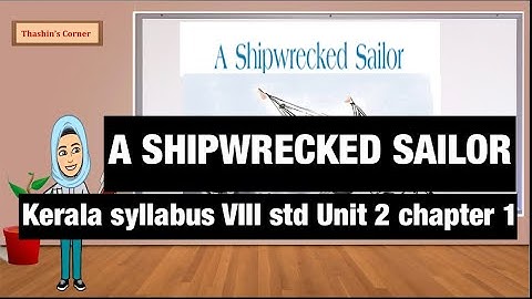 Kerala syllabus class 8 unit 2 chapter 1 A SHIPWRECKED SAILOR part 1