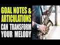 HOW GOAL NOTES AND ARTICULATION CAN TRANSFORM A MELODY