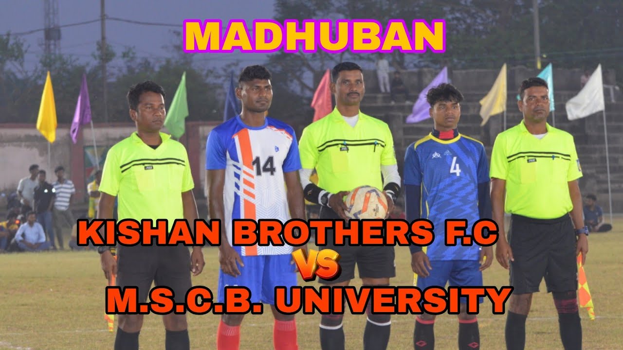 KISHAN BROTHERS F.C BARIPADA VS M.S.C.B. UNIVERSITY BARIPADA 