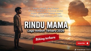 Rindu Mama - Lagu Ambon Terbaru 2026