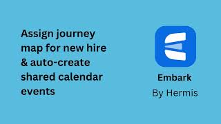 Embark: Tutorial 9/12: Assign Journey Map to a New Hire and Auto-Create Shared Calendar Events
