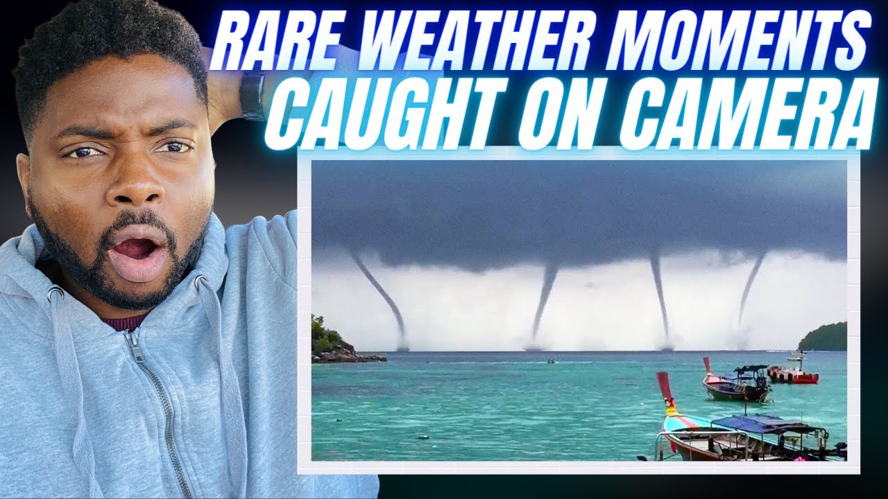🇬🇧BRIT Reacts To 5 SUPER RARE WEATHER MOMENTS CAUGHT ON CAMERA! - YouTube