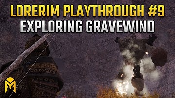 Exploring Gravewind | LoreRim 3.0 Warrior Playthrough | Episode 9