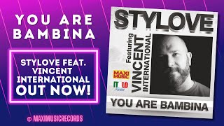 Stylove Feat. Vincent International - You Are Bambina (New Generation Italo Disco)
