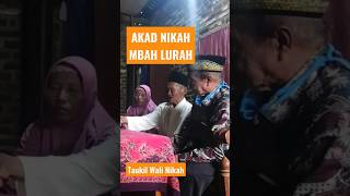 akad nikah mbah lurah, taukil wali nikah #akadnikah #penghulu #kuangetos #kualoceret #penghuluviral