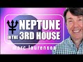 Neptune through the Houses Series: Neptune in the 3rd House