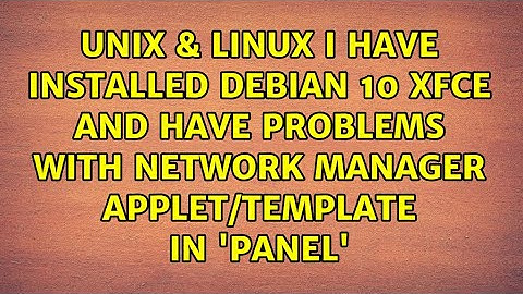 I have installed debian 10 xfce and have problems with network manager applet/template in 