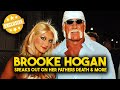 EXCLUSIVE: Brooke Hogan’s First LIVE Interview on Hulk Hogan’s Death