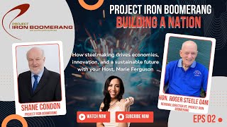 Project Iron Boomerang Podcast: Eps 2 - Building a Nation with Shane Condon & Hon. Roger Steele OAM
