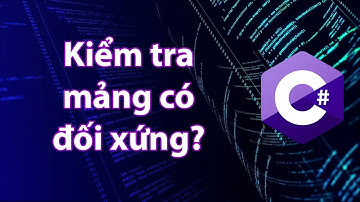 C# - Bài tập 4.8: Kiểm tra mảng đối xứng