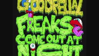 GoodFellaz - Freaks come out at night