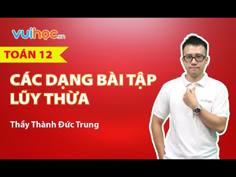 Video Các dạng bài tập lũy thừa - Toán 12 - Thầy Thành Đức... - youtube