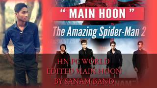 SANAM Band - Main Hoon Lyrical Video Editor By - HN PC WORLD HD