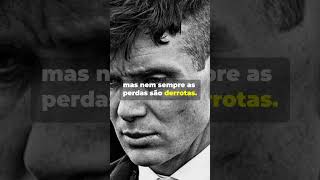 Nem sempre as perdas são derrotas #reflexão #reflexao #reflexaomotivacional #thomasshelby #shelby