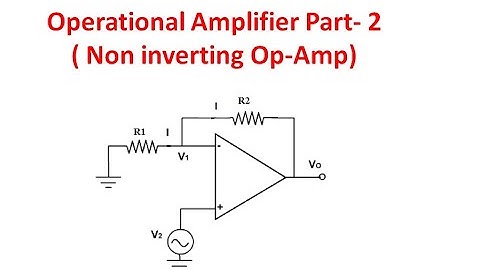 Operational Amplifier part 2 ( Non inverting Op-Amp)