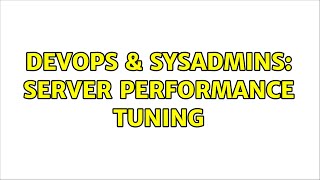 DevOps & SysAdmins: Server performance tuning Net Worth