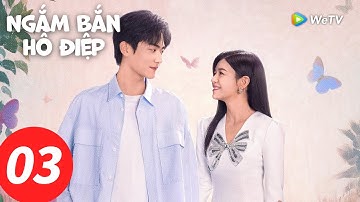 VIETSUB | Ngắm Bắn Hồ Điệp | Tập 3 | Trần Nghiên Hy , Châu Kha Vũ | WeTV