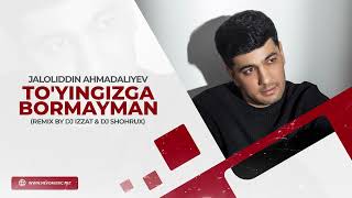 Jaloliddin Ahmadaliyev - To'yingizga bormayman (remix by Dj Izzat & Dj Shohrux)