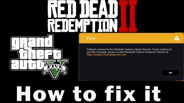 Fix  - ERROR Failed to connect to Rockstar Games Library Service in Red Dead Redemption 2 & GTA 5