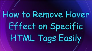 How to Remove Hover Effect on Specific HTML Tags Easily