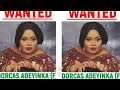 The nigeria police  declared dorcas adeyinka wanted for    jinja