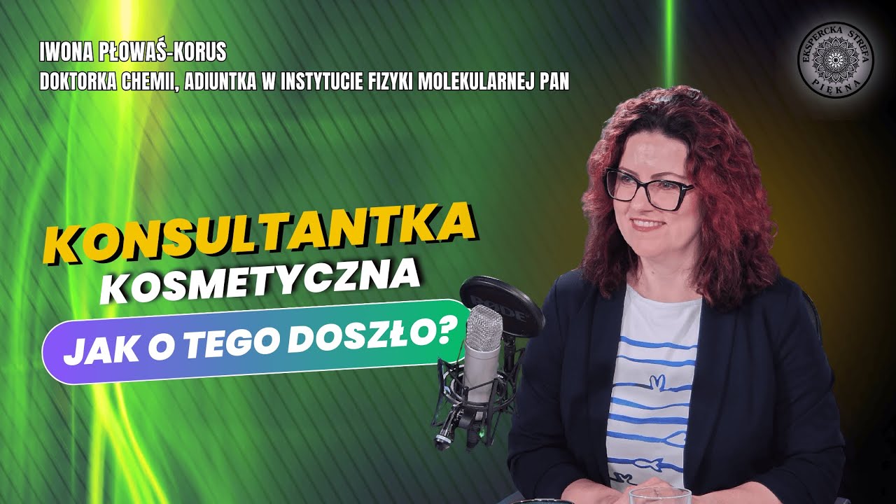 DOKTORKA CHEMII O SKŁADZIE KOSMETYKÓW. KONSULTANTKA KOSMETYCZNA. Iwona Płowaś-Korus