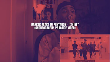 Dancer React to PENTAGON - "Shine" (Choreography Practice Video)
