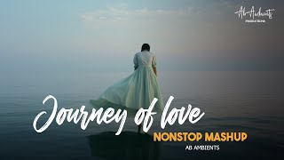 Journey of love Mashup | AB AMBIENTS | Monsoon sad Jukebox 2024