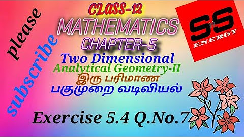 12th Maths|Chapter 5|Exercise 5.4 Q.No.7|Two Dimensional Analytical Geometry-II|Exercise 5.4 7th Sum