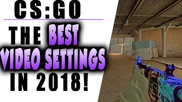 BEST VIDEO SETTINGS IN CS:GO 2018
