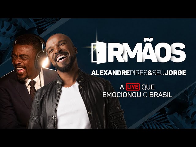 Live Irmãos | Seu Jorge e Alexandre Pires | A live que emocionou o Brasil! class=