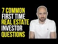7 Common First Time Real Estate Investor Questions | How To Invest In Real Estate 101