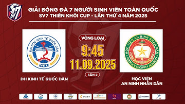 🔴TRỰC TIẾP: ĐH KINH TẾ QUỐC DÂN - HỌC VIỆN AN NINH NHÂN DÂN | SV7 THIÊN KHÔI CUP 2025