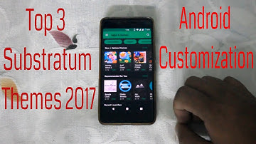 Top 3 Best Substratum themes 2017 | Theme Your Phone With Substratum | Android Customization