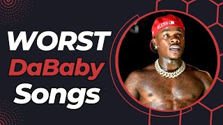 WORST DaBaby Songs