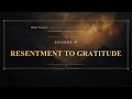 Nouwen ตอน 9 — From Resentment to Gratitude